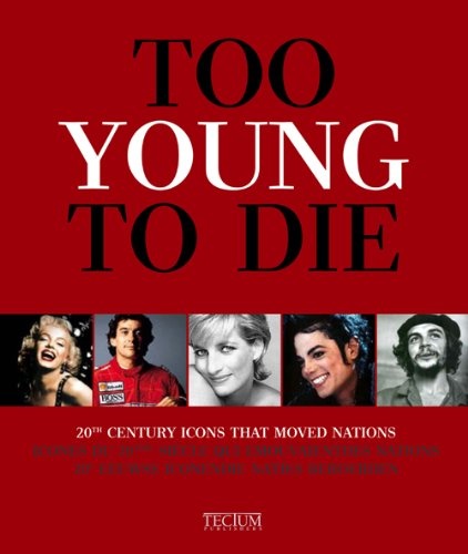книга Too Young to Die: 20th Century Icons That Moved Generations, автор: Birgit Krols